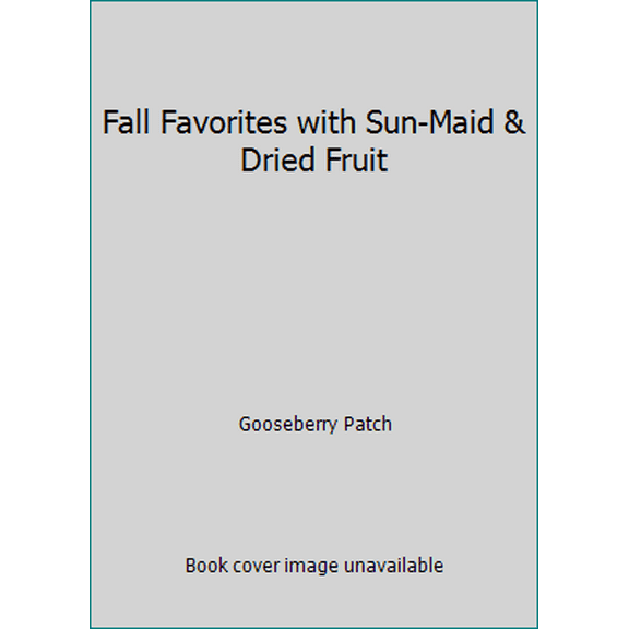 Pre-Owned Fall Favorites with Sun-Maid & Dried Fruit (Paperback) 1933494425 9781933494425