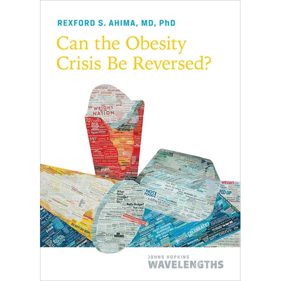 Johns Hopkins Wavelengths Can the Obesity Crisis Be Reversed?, (Paperback)