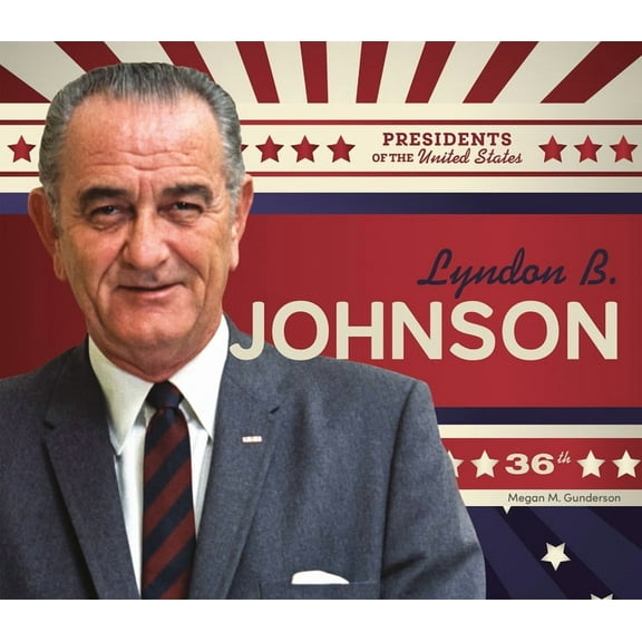 Presidents of the United States Lyndon B. Johnson, (Hardcover)