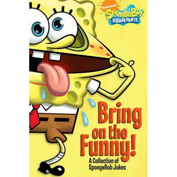 Pre-Owned Bring on the Funny!: A Collection of SpongeBob Jokes (SpongeBob SquarePants) (Paperback) 1442401877 9781442401877