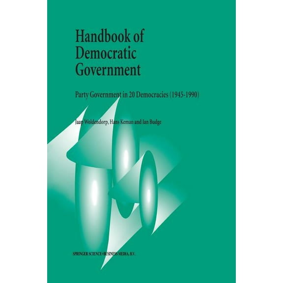 Handbook of Democratic Government: Party Government in 20 Democracies (1945-1990), (Paperback)