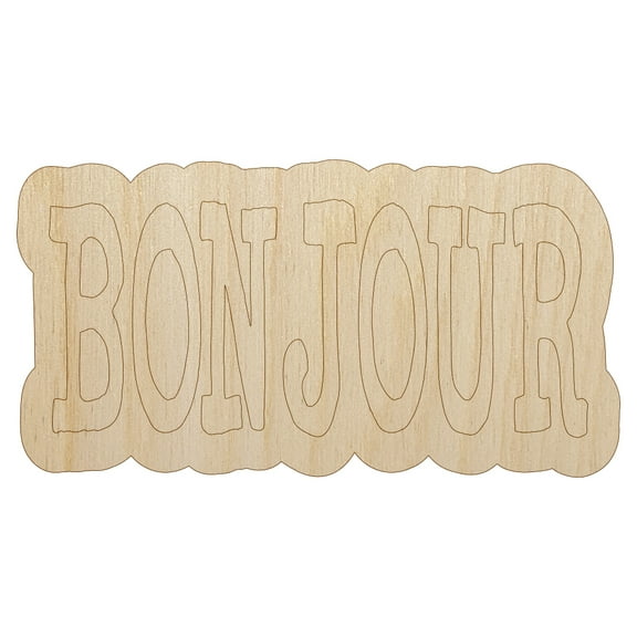 Bonjour Hello Fun Text Wood Shape Unfinished Piece Cutout Craft DIY Projects - 4.70 Inch Size - 1/8 Inch Thick