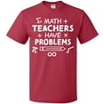 thumbnail image 3 of Inktastic Math Teachers Have Problems T-Shirt, 3 of 5