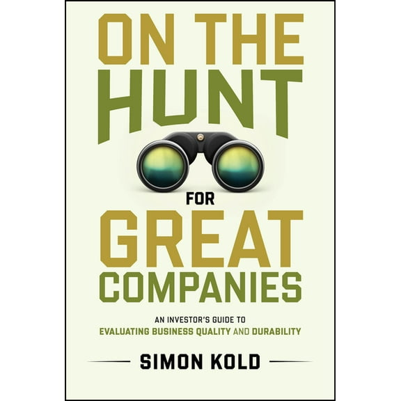 On the Hunt for Great Companies: An Investor's Guide to Evaluating Business Quality and Durability, (Hardcover)