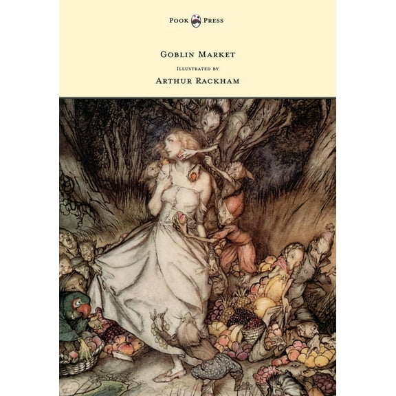 Goblin Market - Illustrated by Arthur Rackham, (Hardcover)