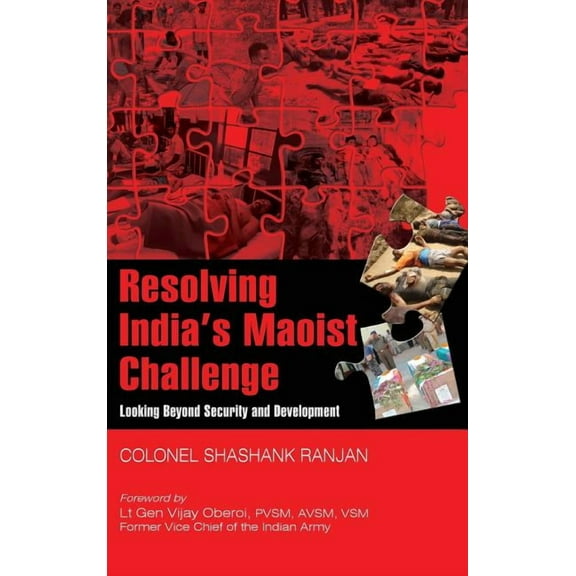 First: Resolving India's Maoist Challenge: Looking Beyond Security and Development (Hardcover)
