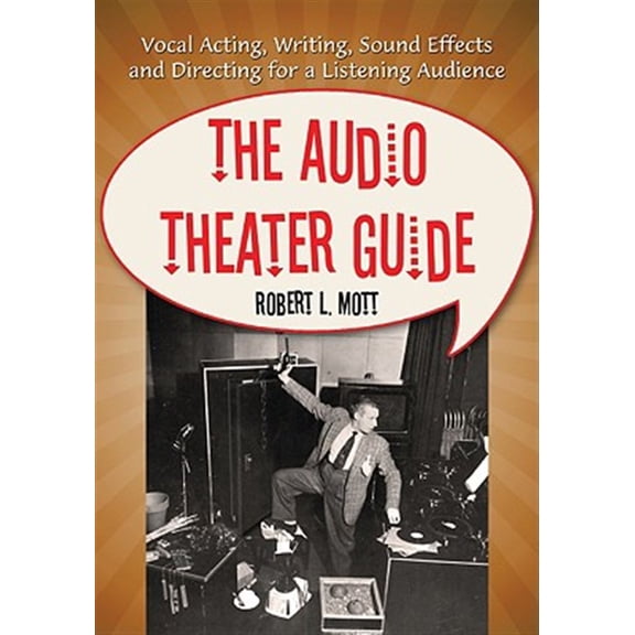Pre-Owned The Audio Theater Guide: Vocal Acting, Writing, Sound Effects and Directing for a Listening Audience Paperback