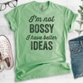 thumbnail image 2 of I'm Not Bossy I Have Better Ideas T-shirt, Unisex Women's Shirt, Boss Shirt, Heather Apple Green, X-Small, 2 of 6