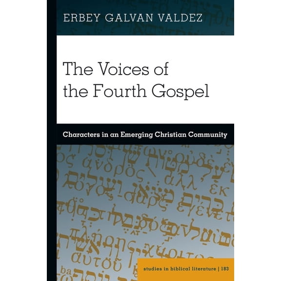 Studies in Biblical Literature The Voices of the Fourth Gospel: Characters in an Emerging Christian Community, Book 183, (Hardcover)