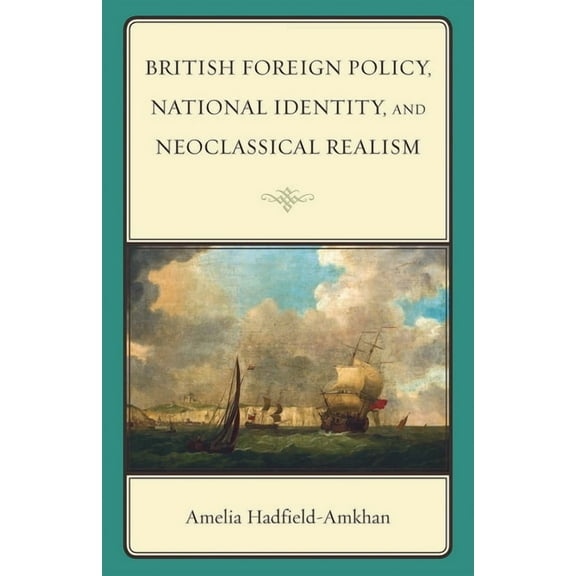 British Foreign Policy, National Identity, and Neoclassical Realism, (Hardcover)
