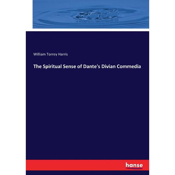 The Spiritual Sense of Dante's Divian Commedia, (Paperback)