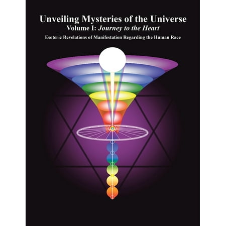 Unveiling Mysteries of the Universe: Volume I: Journey to the Heart (Paperback)