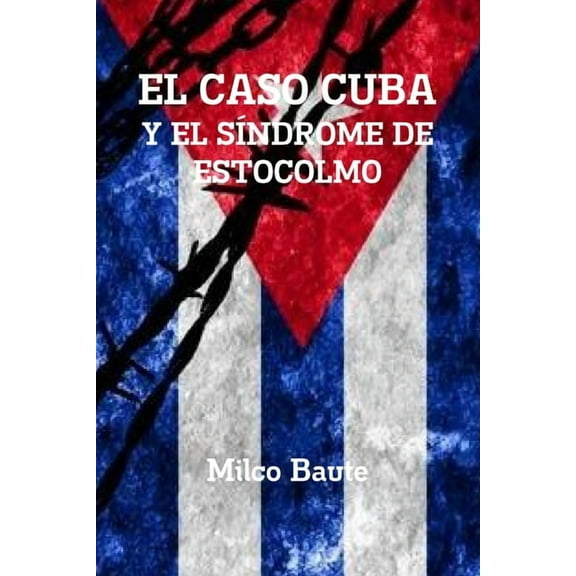 El Caso Cuba Y El Síndrome de Estocolmo, (Paperback)