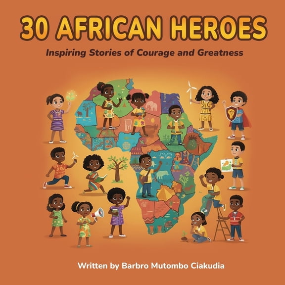 30 African Heroes: Inspiring Stories of Courage and Greatness, (Paperback)