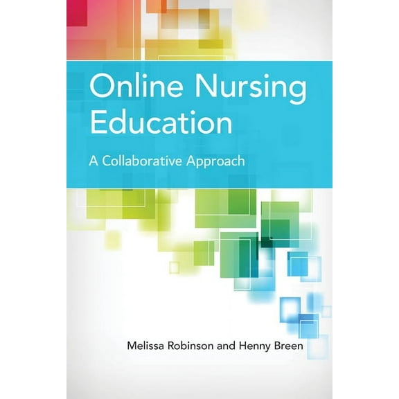 Online Nursing Education: A Collaborative Approach: A Collaborative Approach, (Paperback)