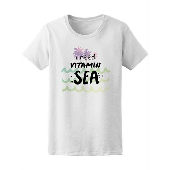 I Need Vitamin Sea Watercolor T-Shirt Women -Image by Shutterstock, Female Medium