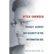 After Snowden: Privacy, Secrecy, and Security in the Information Age [Hardcover - Used]