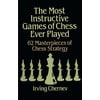 Dover Chess: The Most Instructive Games of Chess Ever Played : 62 Masterpieces Of Chess Strategy (Paperback)