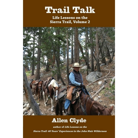 Life Lessons on the Sierra Trail Trail Talk: Life Lessons on the Sierra Trail, Volume 2, Book 2, (Paperback)