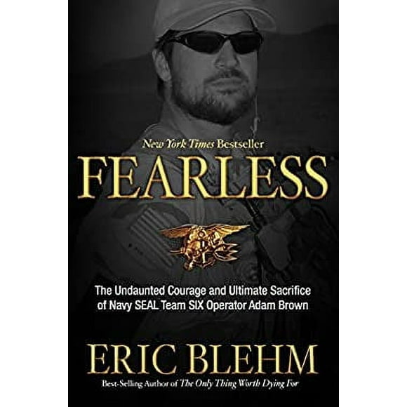 Pre-Owned Fearless : The Undaunted Courage and Ultimate Sacrifice of Navy SEAL Team SIX Operator Adam Brown 9780307730695