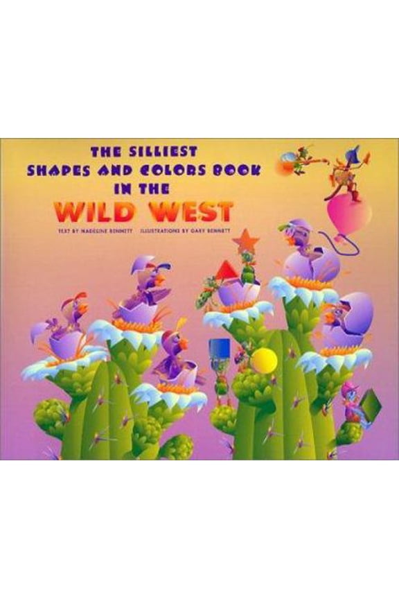 Pre-Owned The Silliest Shapes and Colors Book in the Wild West: Featuring the Buffalo Bug Band With Bubba, Buster, Billy-Bob, and Paul, Vincent Van Glow, Shell... (Hardcover) 1893860604 9781893860605