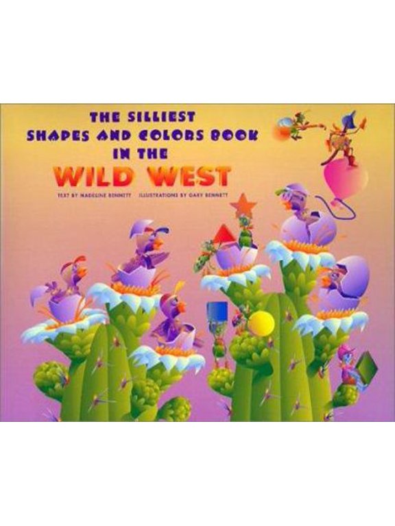 Pre-Owned The Silliest Shapes and Colors Book in the Wild West: Featuring the Buffalo Bug Band With Bubba, Buster, Billy-Bob, and Paul, Vincent Van Glow, Shell... (Hardcover) 1893860604 9781893860605