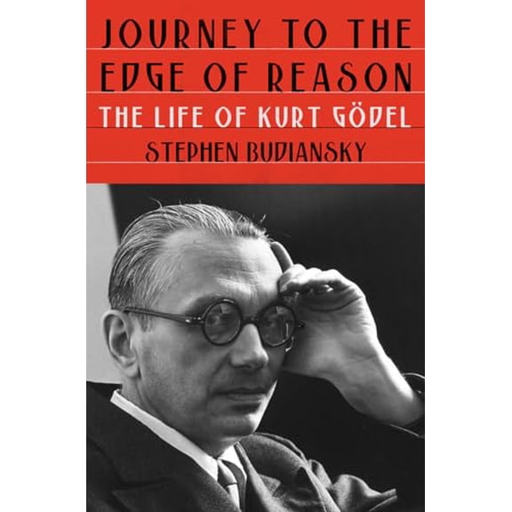Pre-Owned Journey to the Edge of Reason: The Life of Kurt Gödel (Hardcover) 1324005440 9781324005445