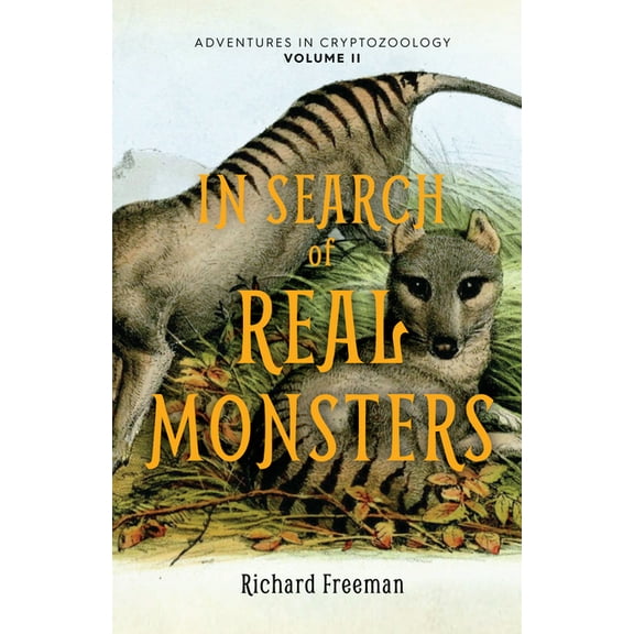 Adventures in Cryptozoology In Search of Real Monsters: Adventures in Cryptozoology Volume 2 (Mythical Animals, Legendary Cryptids, Norse Creatures), (Paperback)