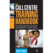 The Call Centre Training Handbook : A Complete Guide to Learning and Development in Contact Centres, Used [Hardcover]