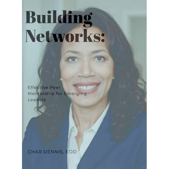 Building Networks: Effective Peer Mentorship for Emerging Leaders, (Hardcover)