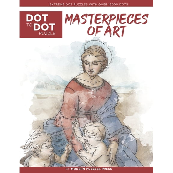 Modern Puzzles Dot to Dot Books Masterpieces of Art - Dot to Dot Puzzle (Extreme Dot Puzzles with over 15000 dots): Extreme Dot to Dot Books for Adults , Book 6, (Paperback)