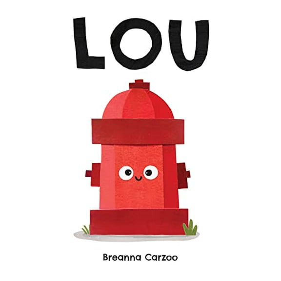 Pre-Owned Lou: A Children's Picture Book about a Fire Hydrant and Unlikely Neighborhood Hero (Hardcover) 0063054051 9780063054059