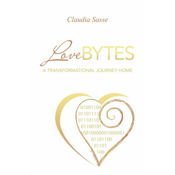 Lovebytes: A Transformational Journey Home (Paperback)