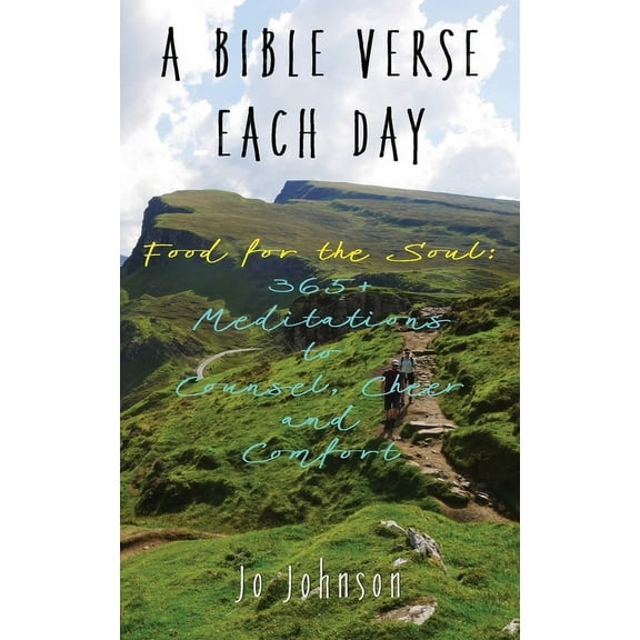 A Bible Verse Each Day: Food for the Soul: 365 Meditations to Counsel, Cheer and Comfort, (Paperback)