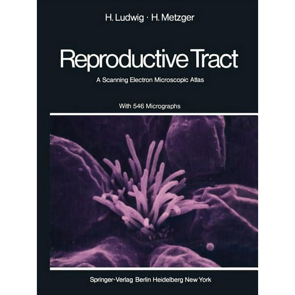The Human Female Reproductive Tract: A Scanning Electron Microscopic Atlas, (Paperback)