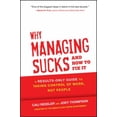 thumbnail image 1 of Pre-Owned Why Managing Sucks and How to Fix It (Hardcover) 1118426363 9781118426364, 1 of 1