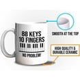 thumbnail image 5 of Musician Mug White 11oz - 88 Keys No Problem - Piano Player Pianist Artist Musician Music Lover, 5 of 7