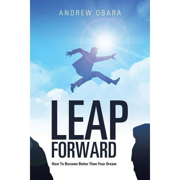 Leap Forward: How To Become Better Than Your Dream, (Paperback)
