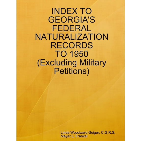 Index to Georgia's Federal Naturalization Records to 1950 (Excluding Military Petitions), (Paperback)