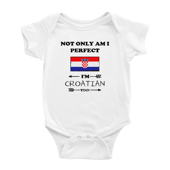 Not Only Am I Perfect, I'm Croatian Too! Cute Baby Rompers Baby Bodysuit (White, 3-6 Months)