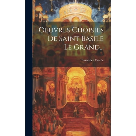 Oeuvres Choisies De Saint Basile Le Grand... (Hardcover)