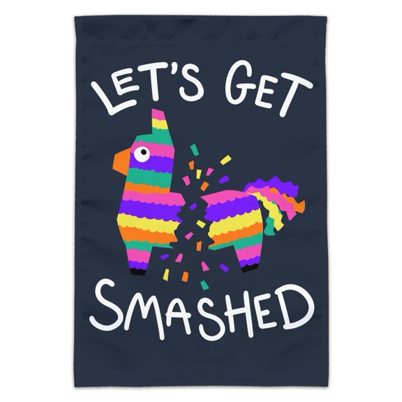Let's Get Smashed Pinata Drinking Funny Garden Yard Flag