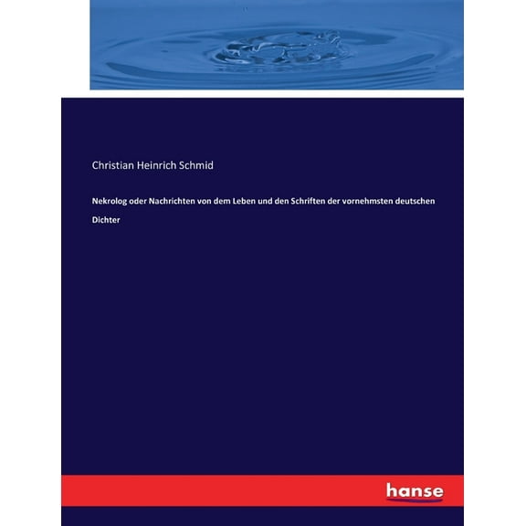 Nekrolog oder Nachrichten von dem Leben und den Schriften der vornehmsten deutschen Dichter, (Paperback)
