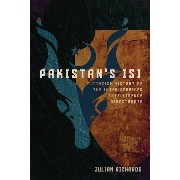 Pakistan's ISI: A Concise History of the Inter-Services Intelligence Directorate, (Hardcover)