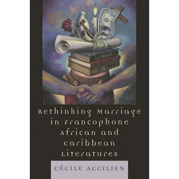 After the Empire: The Francophone World  Rethinking Marriage in Francophone African and Caribbean Literatures, (Paperback)