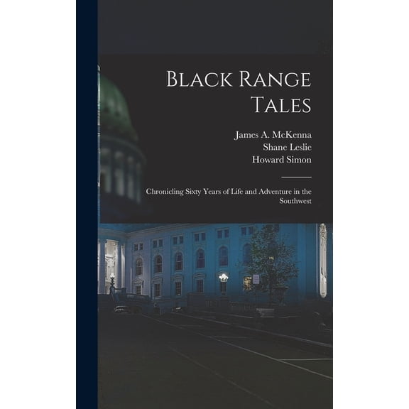 Black Range Tales: Chronicling Sixty Years of Life and Adventure in the Southwest, (Hardcover)