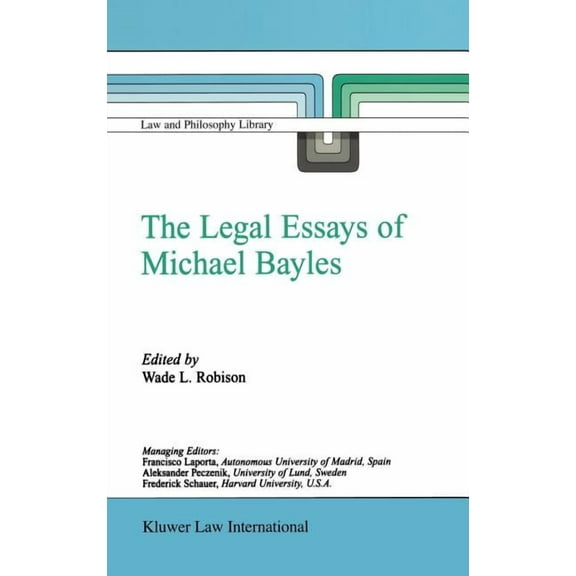 Law and Philosophy Library The Legal Essays of Michael Bayles, Book 57, (Hardcover)