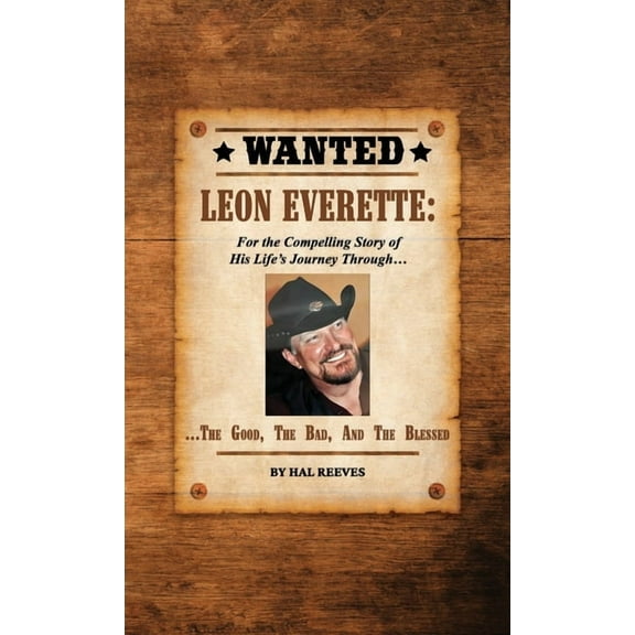 LEON EVERETTE, The Good, The Bad, and The Blessed, (Hardcover)