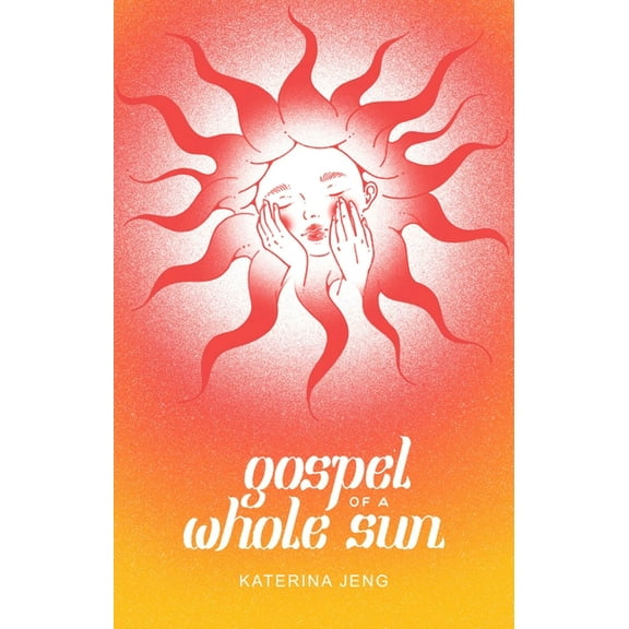 Gospel of a Whole Sun, (Paperback)