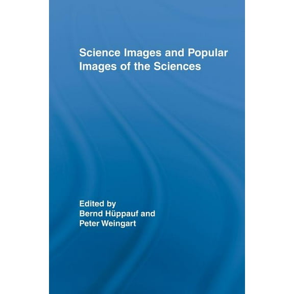 Routledge Studies in Science, Technology Science Images and Popular Images of the Sciences, (Paperback)